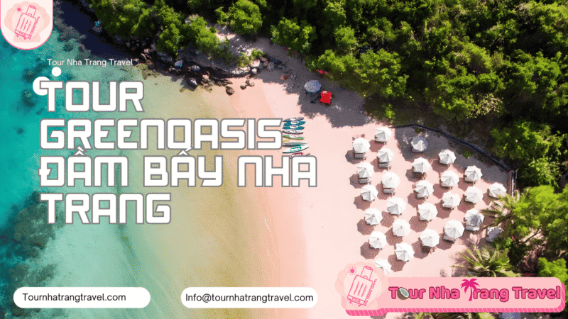 Tour GreenOasis Đầm Bấy Nha Trang